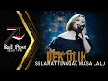 Download Lagu DEK ULIK - SELAMAT TINGGAL MASA LALU | SEMARAK 74 TAHUN BALI POST