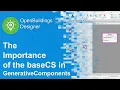 The Importance of the baseCS in GenerativeComponents