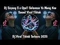 Lagu DJ SAYANG S E OPO !!! SELAWASE YO MUNG KOE  DJ VIRAL TIKTOK TERBARU 2025