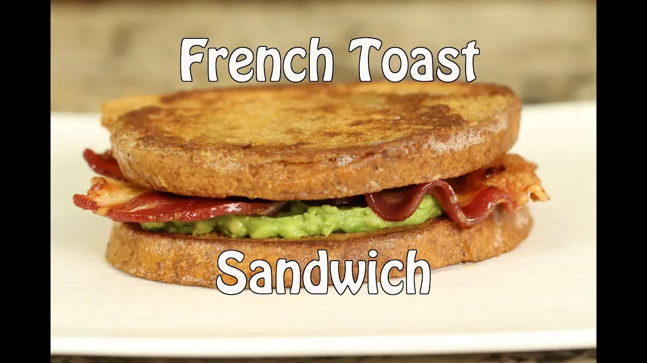 The Ultimate French Toast Sandwich  Recipe W/ Avocado, Bacon, Maple Syrup   Rockin Robin Cooks