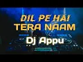 Lagu Dil Pe Hai Tera Naam (Trance Tapori Dance Mix 2025) Dj Appu