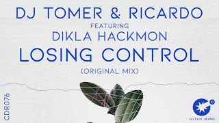dj tomer u0026 ricardo feat dikla hackmon losing control original mix cdr076 