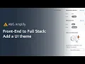 Frontend to Full Stack Add a UI Theme to your Project Amazon Web Services