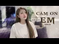 Download Lagu CẢM ƠN EM - THIÊN CHÍ || NGÂN NGÂN COVER em vô tư hồn nhiên và cũng chẳng quan tâm nhiều nữa…