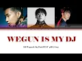 DJ Wegun (DJ 웨건) & 박재범 (Jay Park)'Wegun Is My DJ (Feat. pH-1&GRAY)' (Color Coded Lyrics Eng/Han/Rom)
