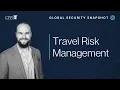 Global Security Snapshot Travel Risk Management