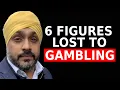 Hiding $250,000+ In Gambling Debt | Harj’s Addiction Story