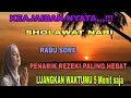 Download Lagu SHOLAWAT JIBRIL PENARIK REZEKI PENYEJUK HATI, SHOLAWAT NABI MUHAMMAD SAW MERDU PALING DAHSYAT