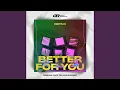 Download Lagu Better for You (Extended Mix)
