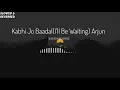 Lagu I'll Be Waiting (Kabhi Jo Baadal) Arjun [Slowed \u0026 Reverbed]