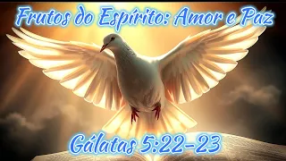 🌟 Frutos do Espírito: Amor e Paz | Gálatas 5:22-23🌿