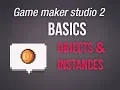 Game Maker Studio 2 Basics - Quick and dirty objects and instances