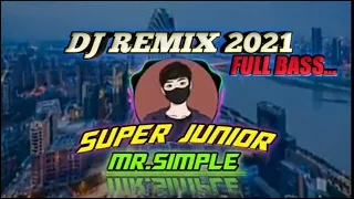 Download SUPER JUNIOR - MR.SIMPLE(DJ_Aan_REMIX) FULL BASS MP3