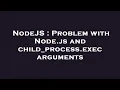 NodeJS Problem with Node js and child - process exec arguments