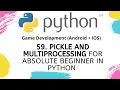 Pickle and Multiprocessing for Absolute Beginner in Python