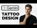 How To Create Tattoo Designs In Google Gemini Full Guide