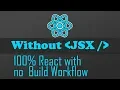 React without JSX and without a Build Workflow
