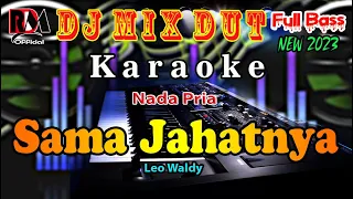 sama jahatnya leo waldy karaoke nada pria dj remix dut orgen tunggal by rdm official