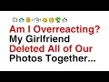My Girlfriend Deleted All of Our Photos Together