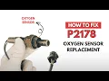 Oxygen Sensor Replacement Fixing the P2178 Engine Error Code