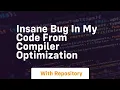 insane bug in my code from compiler optimization