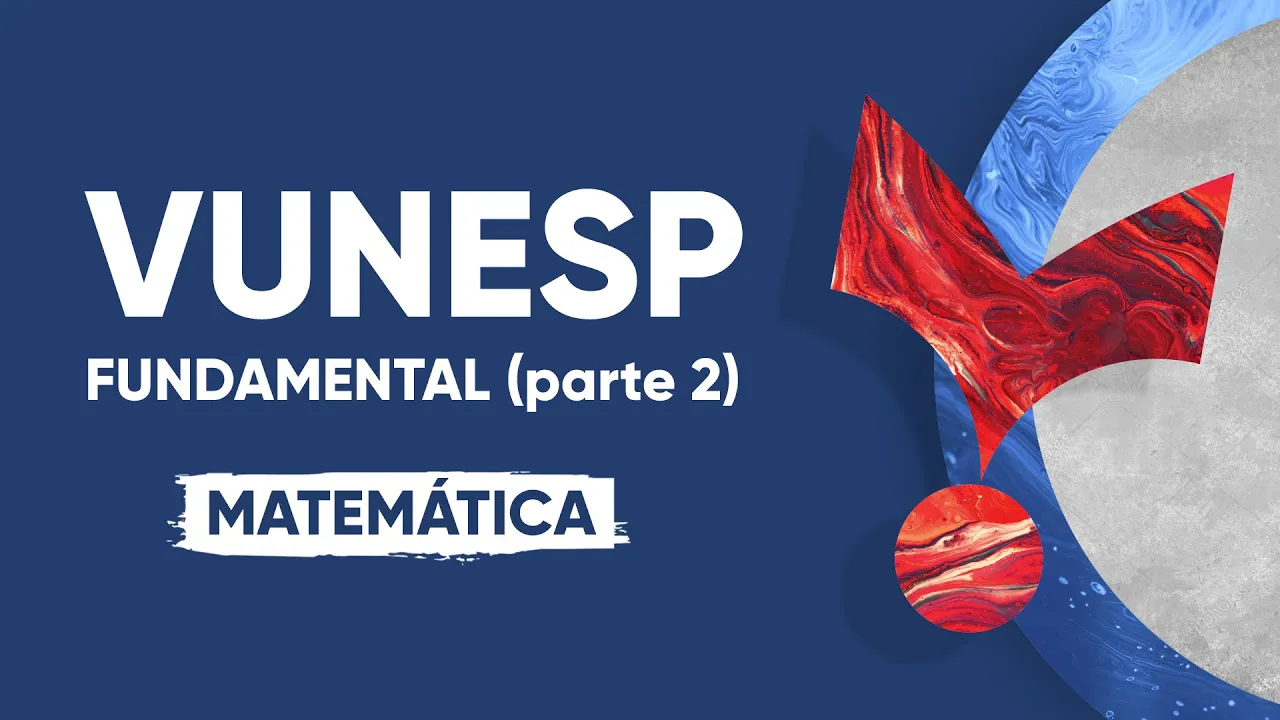 Prova Vunesp - Matemática - Ensino Fundamental (parte 2)