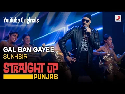 Download MP3 Gal Ban Gayee | Sukhbir | Straight Up Punjab