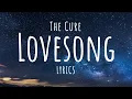 Download Lagu The Cure - Lovesong (Lyrics)