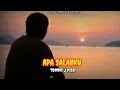APA SALAHKU [Tommy J Pisa - Lirik]