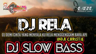 Download DJ RELA (INKA CHRISTIE ) | | DJ slow bass terbaru MP3