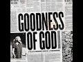 Goodness of God