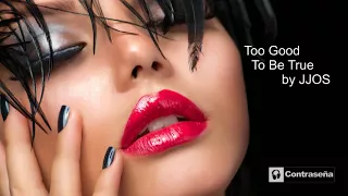 Too Good To Be True Ambient Mix By Jjos 