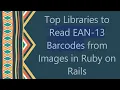 Top Libraries to Read EAN-13 Barcodes from Images in Ruby on Rails
