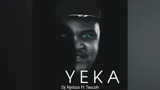Dj Njebza Feat. Tascoh - Yeka