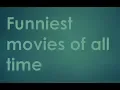 Most funny movies of all time