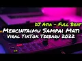 DJ MENCINTAIMU SAMPAI MATI FULL BEAT TERBARU 2022