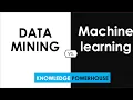 What is the difference between Data Mining and Machine learning