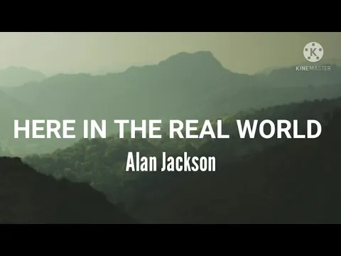 Download MP3 Alan Jackson-Here In The Real World (Lyrics)