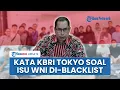 Download Lagu Marak Ulah WNI Meresahkan di Jepang hingga Kabar Indonesia Di-blacklist, Ini Tanggapan KBRI Tokyo