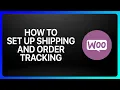 How To Set Up Shipping And Order Tracking In WooCommerce Tutorial