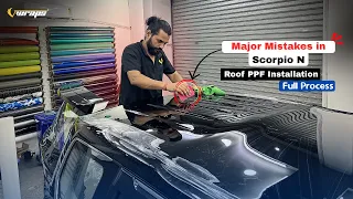 Mistakes to Avoid Before Doing Scorpio N Roof PPF | Watch This!