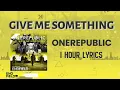 Lagu GIVE ME SOMETHING - ONEREPUBLIC X ENDFIELD GAME (1 HOUR LYRICS)