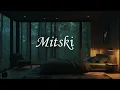Download Lagu You’re in a Cottage in the Rain Listening to Mitski ~ Music Box
