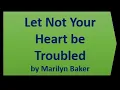 Lagu Let Not Your Heart be Troubled by Marilyn Baker