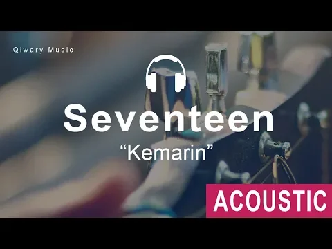 Download MP3 Seventeen - Kemarin (Acoustic)