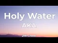 Lagu AKA - Holy Water Lyrics