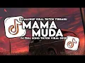 Download Lagu DJ MAMA MUDA SLOW BASS VIRAL TIKTOK TERBARU MAMAN FVNDY STYLE