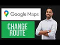 How to Change a Route in Google Maps Custom Navigation Tutorial