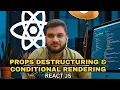 Props Destructuring and Conditional Rendering in React JS React Tutorial for Beginners