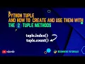 Python tuple and how to create and use them with the 2 tuple methods Python Beginner Tutorials